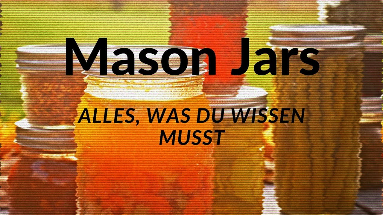 Was ist ein Mason Jar? Was bedeutet Regular und Wide? Diese und noch mehr Fragen beantworten wir.