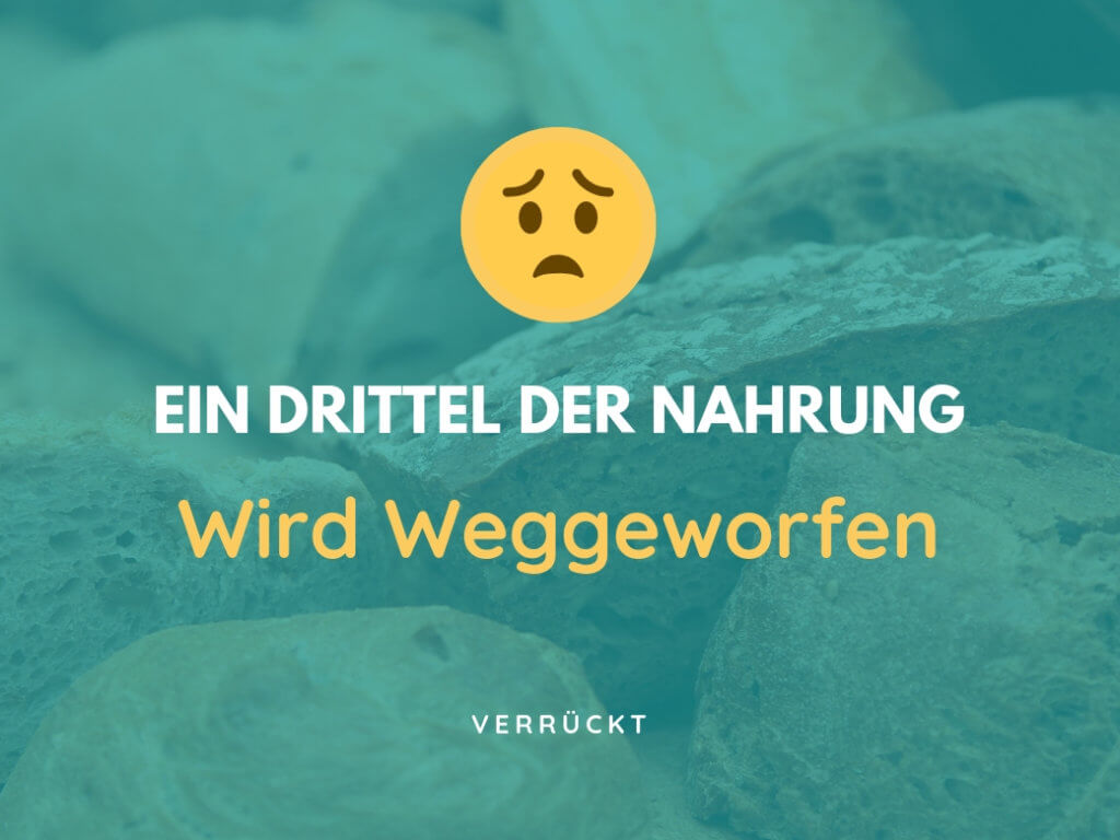 Ein drittel der Nahrung wird weggeworfen