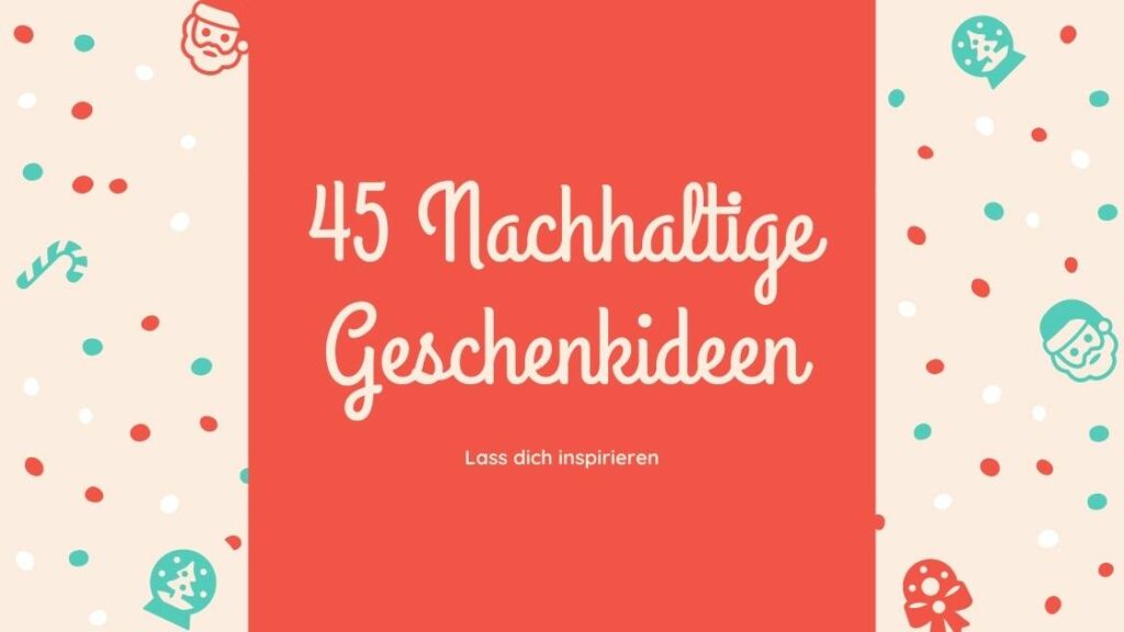 45 nachhaltige Geschenkideen